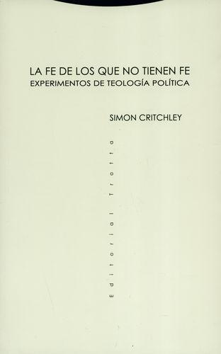 Fe De Los Que No Tienen Fe Experimentos De Teologia Politica, La