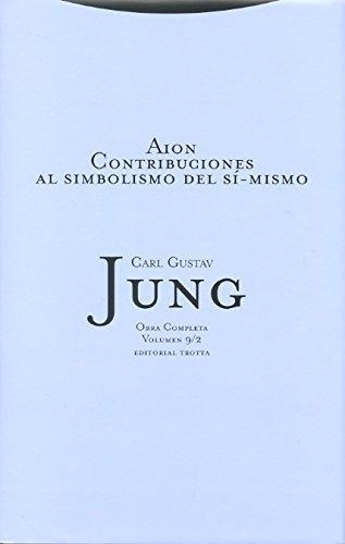 Jung 09/2: Aion (L) Contribuciones Al Simbolismo Del Si-Mismo