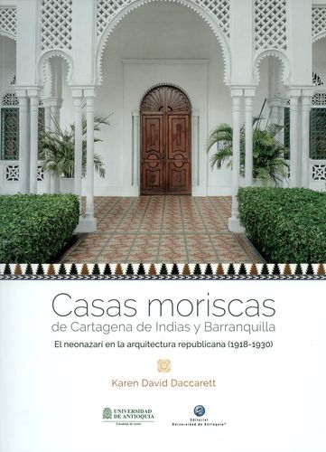 Casas Moriscas De Cartagena De Indias Y Barranquilla El Neonazari En La Arquitectura Republicana 1918-1930