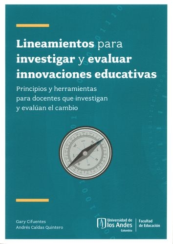 Lineamientos Para Investigar Y Evaluar Innovaciones Educativas Principios Y Herramientas Para Docentes Que Inv
