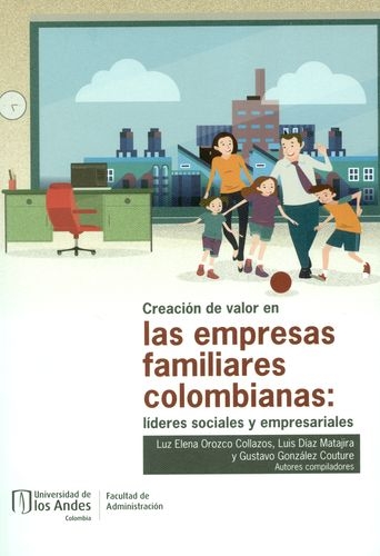 Creacion De Valor En Las Empresas Familiares Colombianas Lideres Sociales Y Empresariales