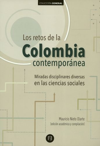Retos De La Colombia Contemporanea Miradas Disciplinares Diversas En Las Ciencias Sociales