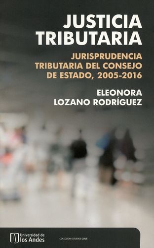 Justicia Tributaria Jurisprudencia Tributaria Del Consejo De Estado 2005-2016