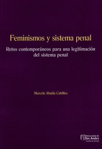 Feminismos Y Sistema Penal Retos Contemporaneos Para Una Legitimacion Del Sistema Penal