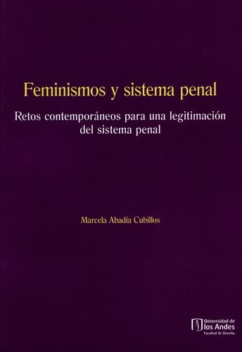 Feminismos Y Sistema Penal Retos Contemporaneos Para Una Legitimacion Del Sistema Penal