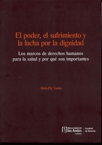 Poder El Sufrimiento Y La Lucha Por La Dignidad. Los Marcos De Derechos Humanos Para La Salud, El