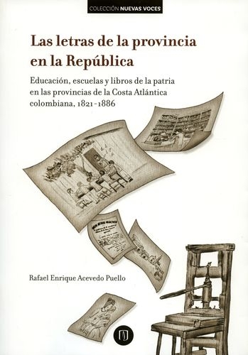 Letras De La Provincia En La Republica Educacion Escuelas Y Libros De La Patria En Las Provincias De La Costa