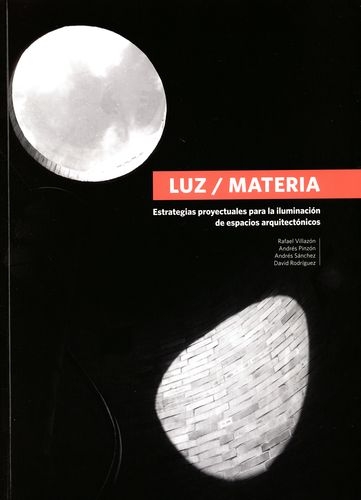 Luz Materia Estrategias Proyectuales Para La Iluminacion De Espacios Arquitectonicos