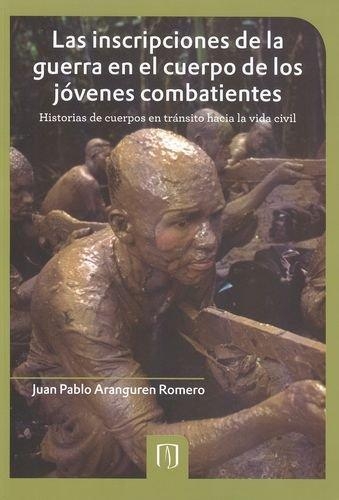 Inscripciones De La Guerra En El Cuerpo De Los Jovenes Combatientes, Las