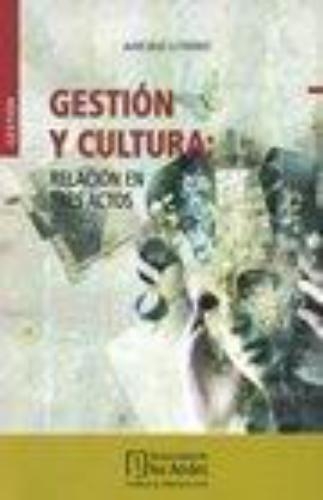 Gestion Y Cultura: Relacion En Tres Actos