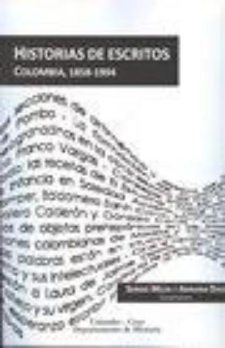 Historias De Escritos. Colombia, 1858-1994