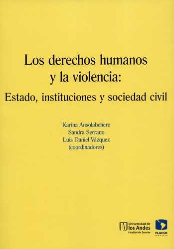 Derechos Humanos Y La Violencia Estado Instituciones Y Sociedad Civil, Los