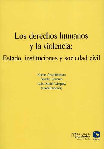 Derechos Humanos Y La Violencia Estado Instituciones Y Sociedad Civil, Los