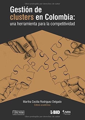 Gestion De Clusters En Colombia: Una Herramienta Para La Competitividad