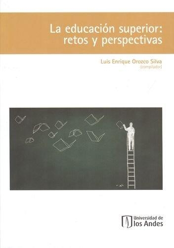 Educacion Superior Retos Y Perspectivas, La