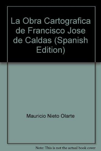 Obra Cartografica De Francisco Jose De Caldas (+ Cd), La