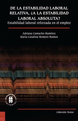 De La Estabilidad Laboral Relativa A La Estabilidad Laboral Absoluta Estabilidad Laboral Reforzada En El Emple