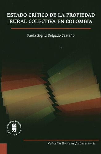 Estado Critico De La Propiedad Rural Colectiva En Colombia