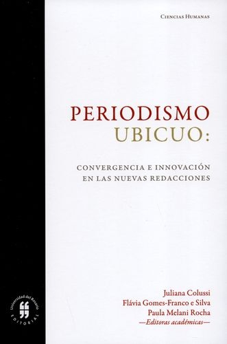 Periodismo Ubicuo. Convergencia E Innovacion En Las Nuevas Redacciones