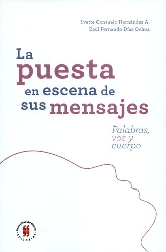Puesta En Escena De Sus Mensajes Palabras Voz Y Cuerpo, La