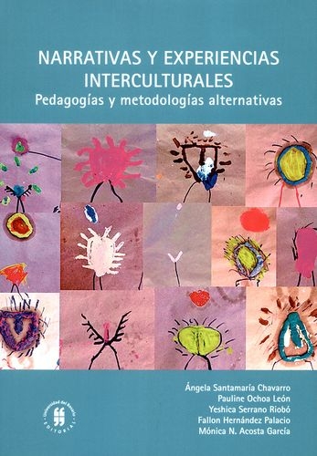 Narrativas Y Experiencias Interculturales Pedagogias Y Metodologias Alternativas
