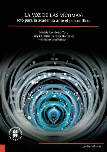 Voz De Las Victimas. Reto Para La Academia Ante El Posconflicto, La