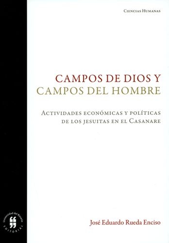 Campos De Dios Y Campos Del Hombre Actividades Economicas Y Politicas De Los Jesuitas En El Casanare