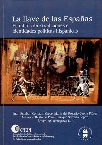Llave De Las Españas. Estudio Sobre Tradiciones E Identidades Politicas Hispanicas, La