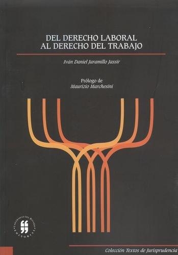 Del Derecho Laboral Al Derecho Del Trabajo