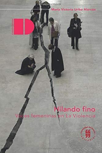 Hilando Fino Voces Femeninas En La Violencia