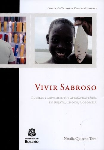 Vivir Sabroso Luchas Y Movimientos Afroatrateños En Bojaya Choco Colombia