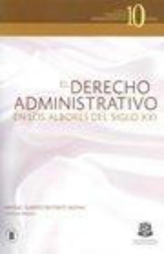 Derecho Administrativo En Los Albores Del Siglo Xxi, El