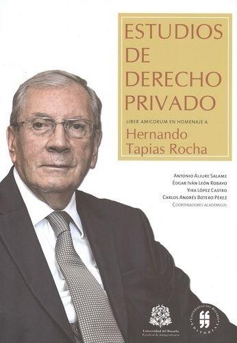 Estudios De Derecho Privado. Liber Amicorum En Homenaje A Hernando Tapias Rocha