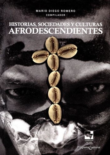 Historias, Sociedades Y Culturas Afrodescendientes