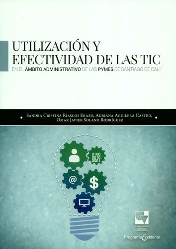 Utilizacion Y Efectividad De Las Tic En El Ambito Administrativo De La Pymes De Santiago De Cali