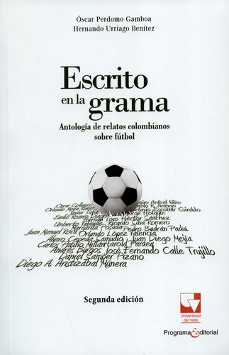Escrito En La Grama Antologia De Relatos Colombianos Sobre Futbol