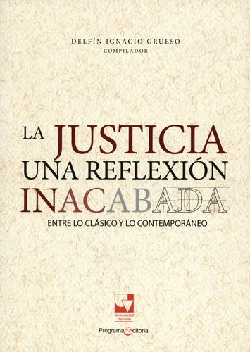 Justicia Una Reflexion Inacabada Entre Lo Clasico Y Lo Contemporaneo, La