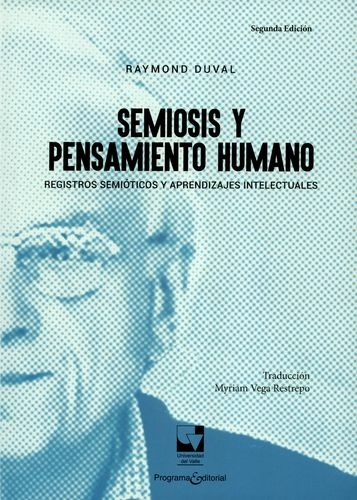 Semiosis Y Pensamiento Humano Registros Semioticos Y Aprendizajes Intelectuales
