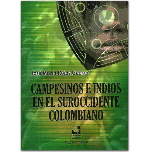 Campesinos E Indios En El Suroccidente Colombiano