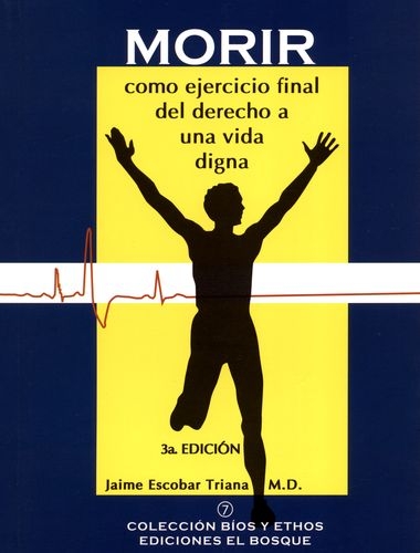 Morir Como Ejercicio Final Del Derecho A Una Vida Digna