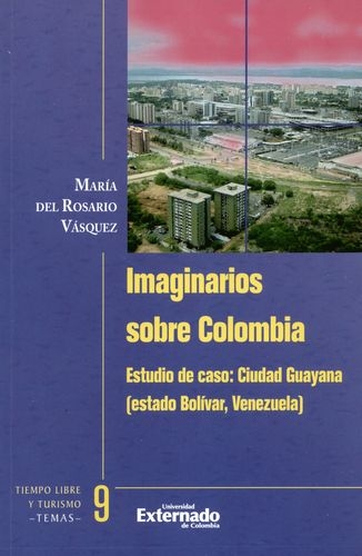 Imaginarios Sobre Colombia Estudio De Caso Ciudad Guayana Estado Bolivar Venezuela