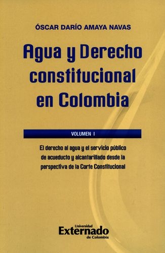 Agua Y Derecho Constitucional En Colombia (I) El Derecho Al Agua Y Al Servicio Publico De Acueducto