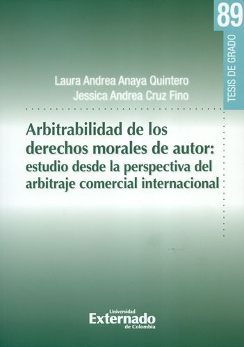 Arbitrabilidad De Los Derechos Morales De Autor. Estudio Desde La Perspectiva Del Arbitraje Internacional