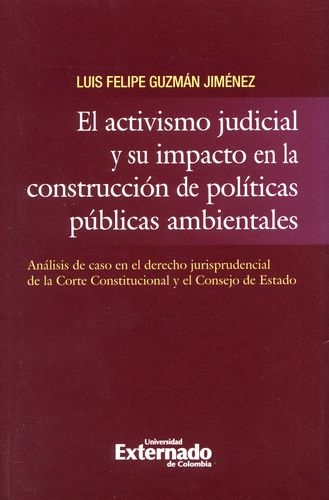 Activismo Judicial Y Su Impacto En La Construccion De Politicas Ambientales, El