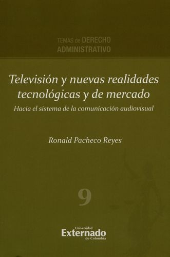 Television Y Nuevas Realidades Tecnologicas Y De Mercado Hacia El Sistema De La Comunicacion Audiovisual