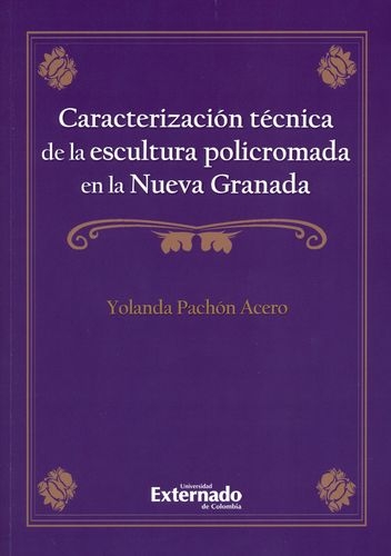 Caracterizacion Tecnica De La Escultura (+Cd) Policromada En La Nueva Granada