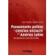 Pensamiento Politico Y Ciencias Sociales En America Latina. Un Analisis En Clave Decolonial