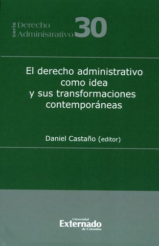 Derecho Administrativo Como Idea Y Sus Transformaciones Contemporaneas, El