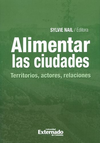 Alimentar Las Ciudades Territorios Actores Relaciones