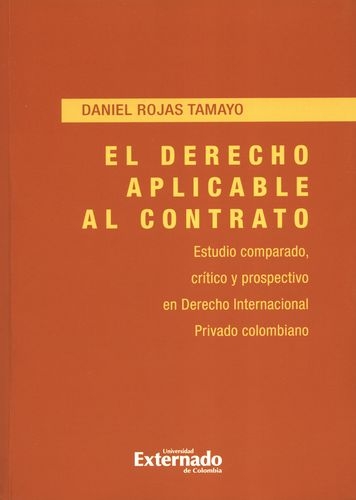 Derecho Aplicable Al Contrato. Estudio Comparado Critico Y Prospectivo En Derecho Internacional Privado, El